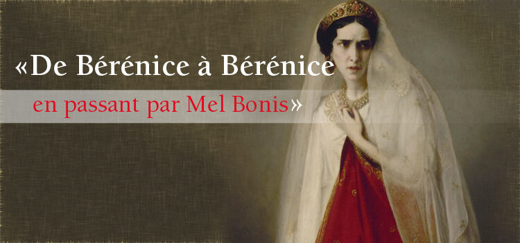 De Bérénice à Bérénice…